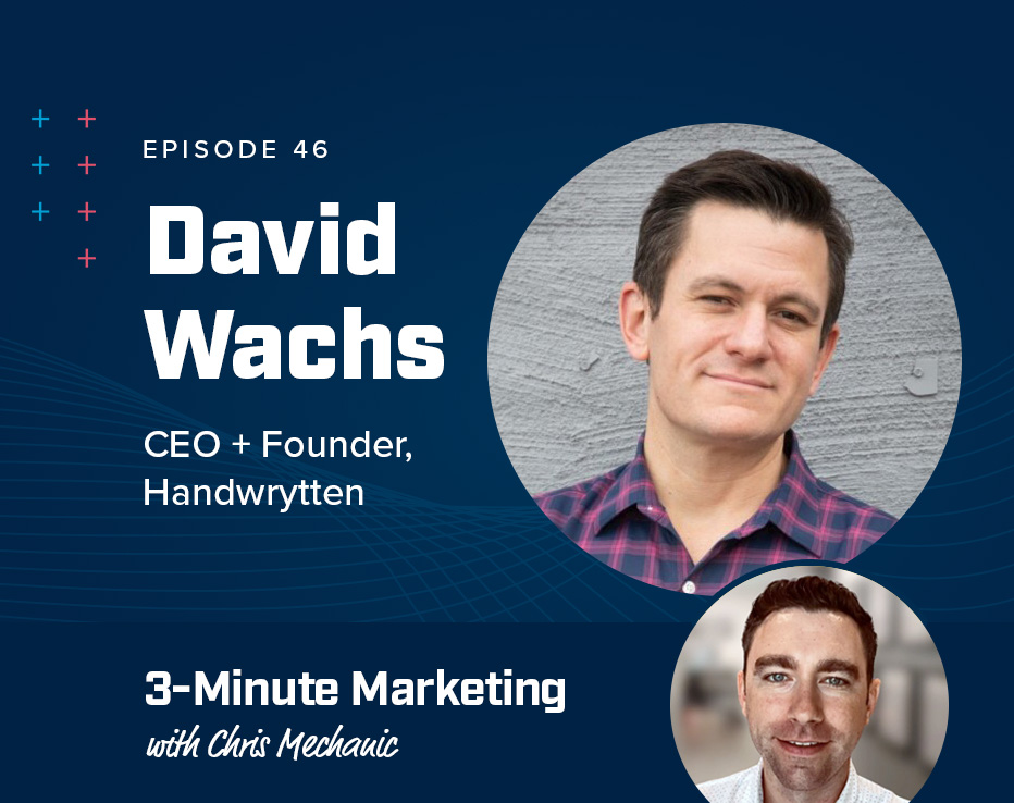 How marketers can use handwritten notes to drive more revenue with David Wachs of Handwrytten