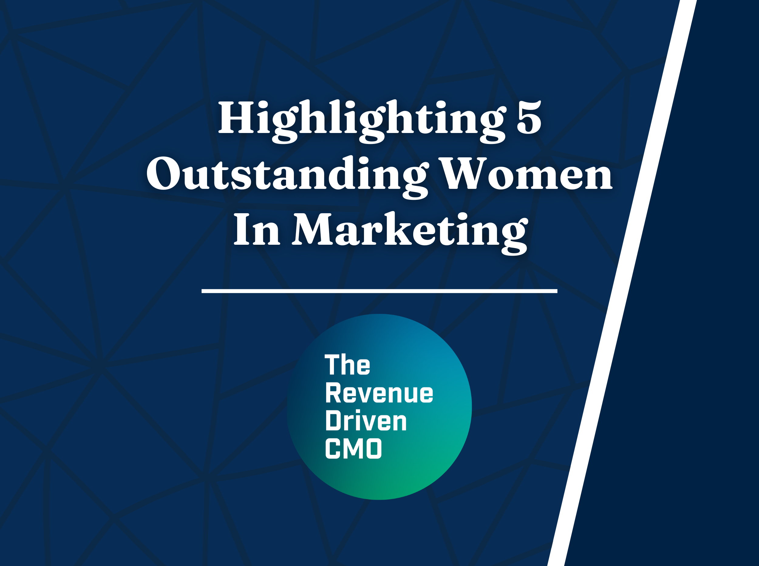 Highlighting 5 Outstanding Women In Marketing